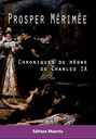 Prospère Mérimée - Chroniques du règne de Charles IX