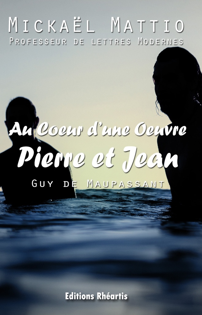 Au Coeur d'une oeuvre - Pierre et Jean - Analyse + Oeuvre