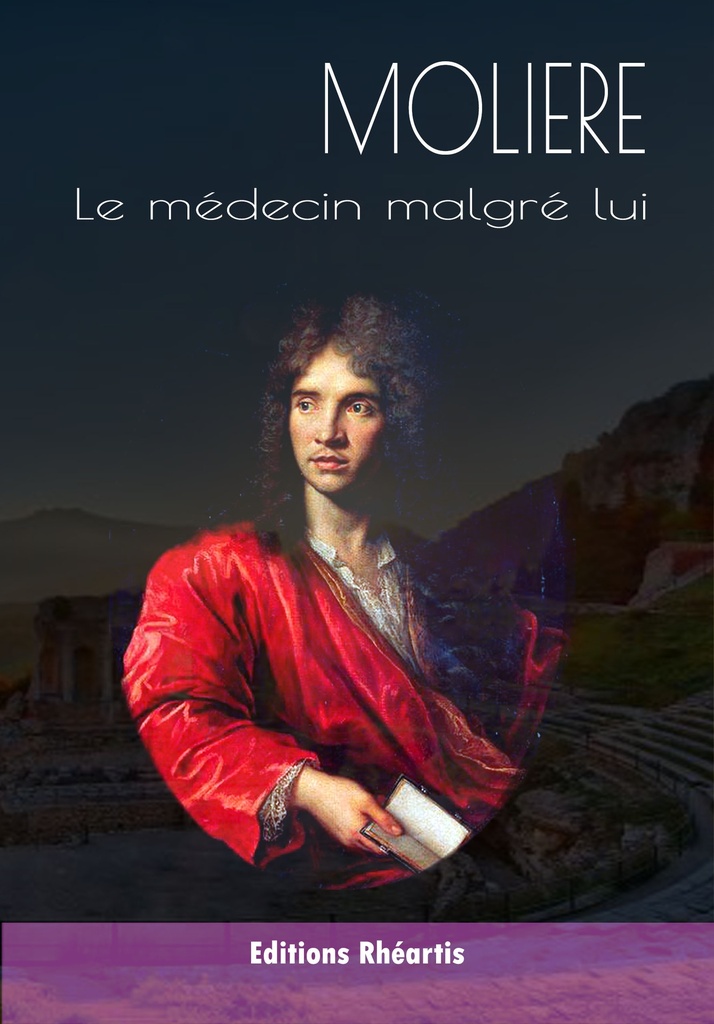 Molière - Le Médecin malgré lui