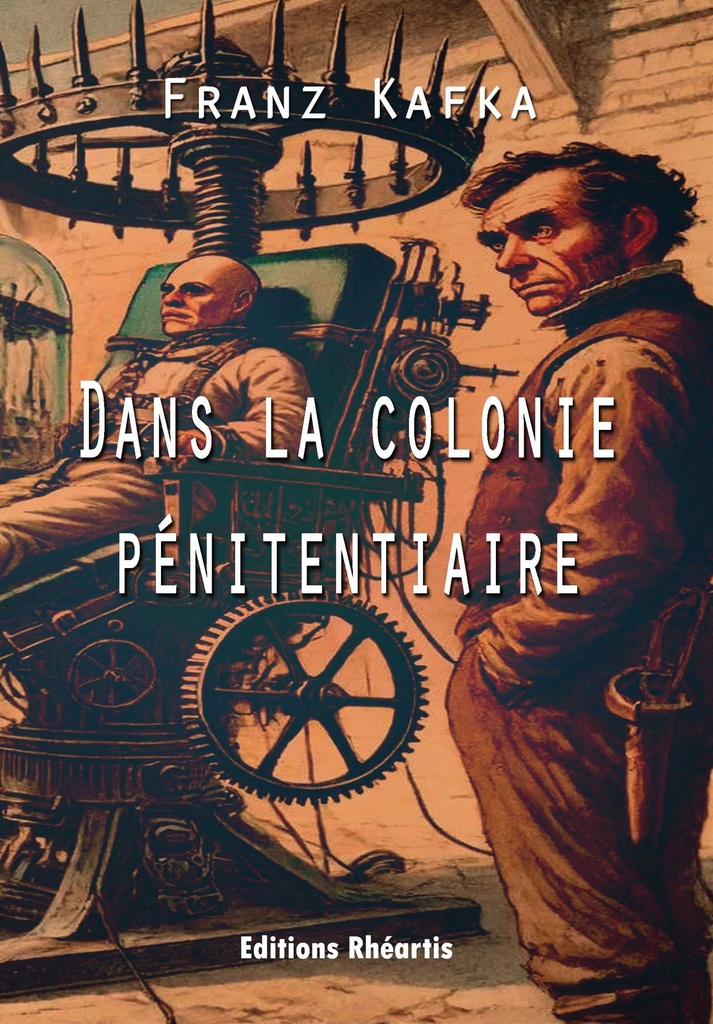 Franz Kafka - Dans la Colonie Pénitentiaire