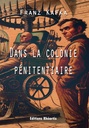Franz Kafka - Dans la Colonie Pénitentiaire